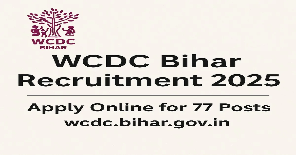 WCDC Bihar Recruitment 2025 – Apply Online for 77 Posts | wcdc.bihar.gov.in