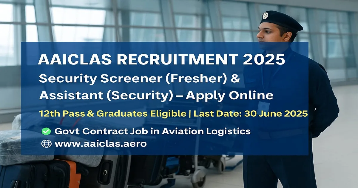 AAICLAS Recruitment 2025 – Apply Online for Security Screener and Assistant Security Posts