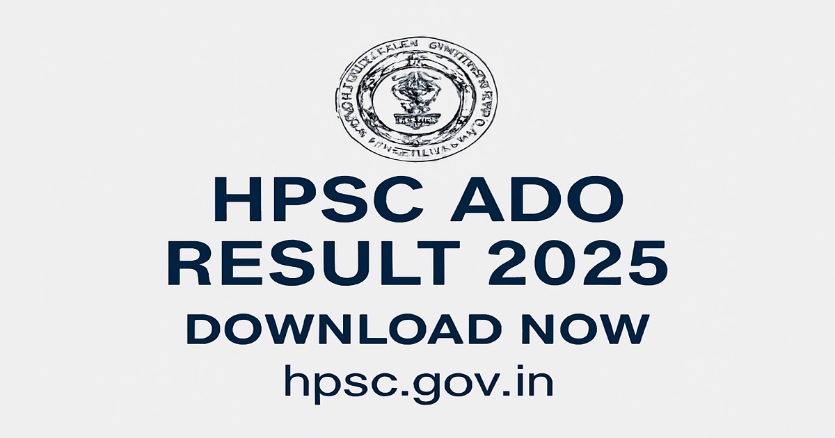 HPSC ADO Result 2025 announced. Check and download your scorecard at hpsc.gov.in.