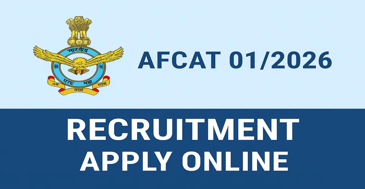 AFCAT 01/2026 Recruitment – Apply Online for 340 Indian Air Force Officer Posts