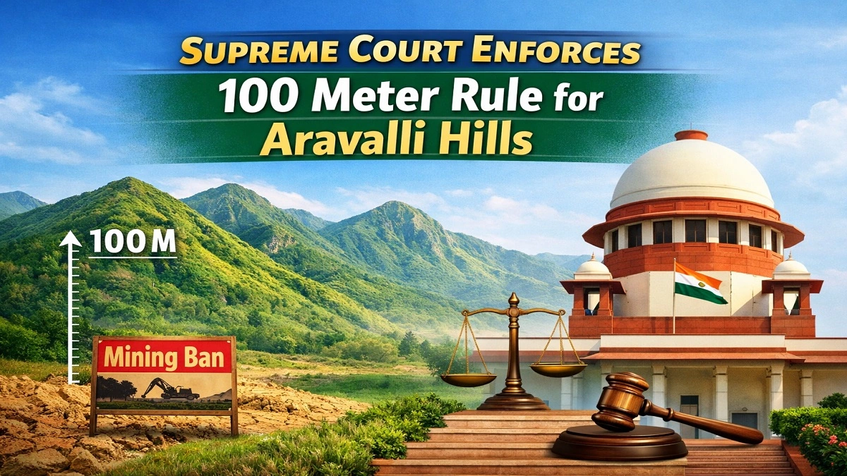 सुप्रीम कोर्ट ने अरावली हिल्स के लिए 100 मीटर नियम लागू किया