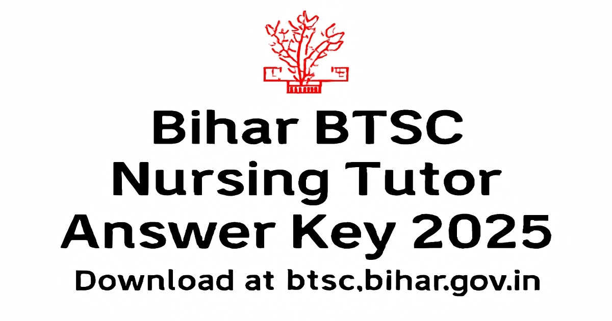 Bihar BTSC Nursing Tutor Answer Key 2025 PDF Download for Nursing Tutor Exam at btsc.bihar.gov.in