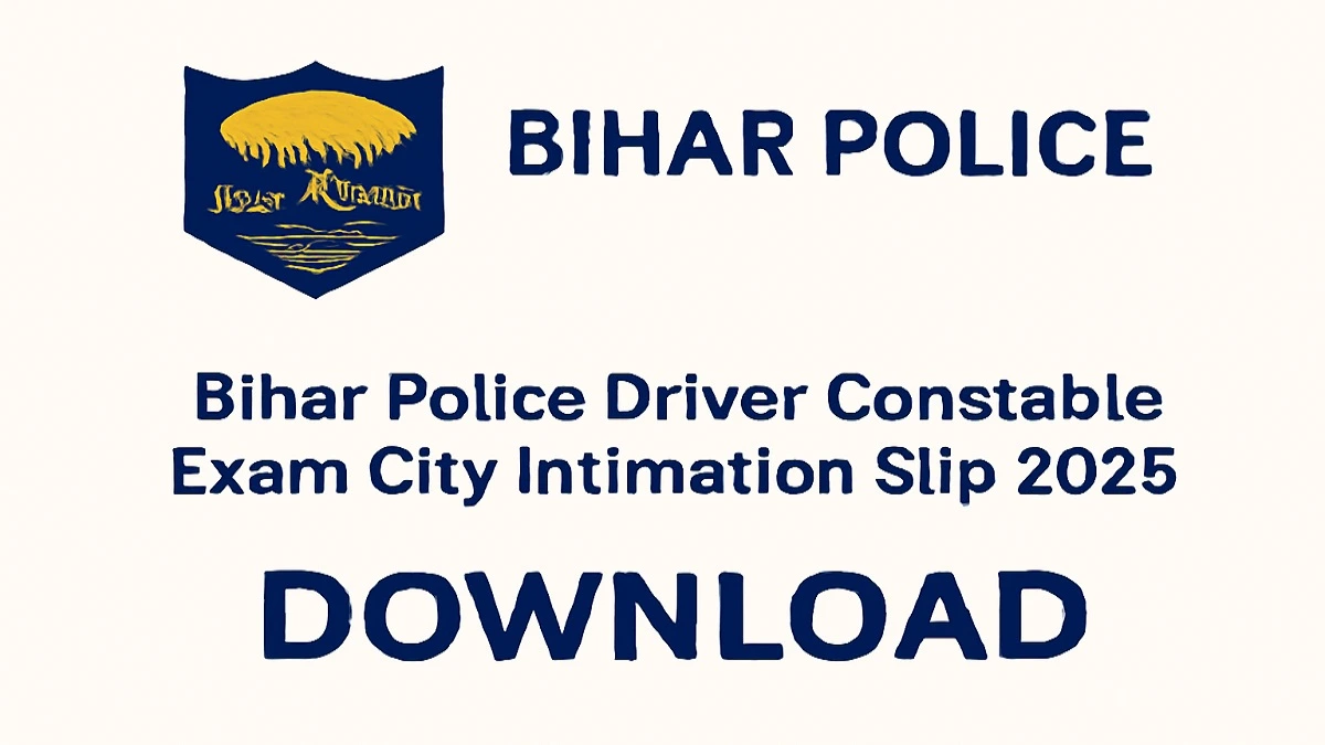 Bihar Police Driver Constable Exam City Intimation Slip 2025 Download