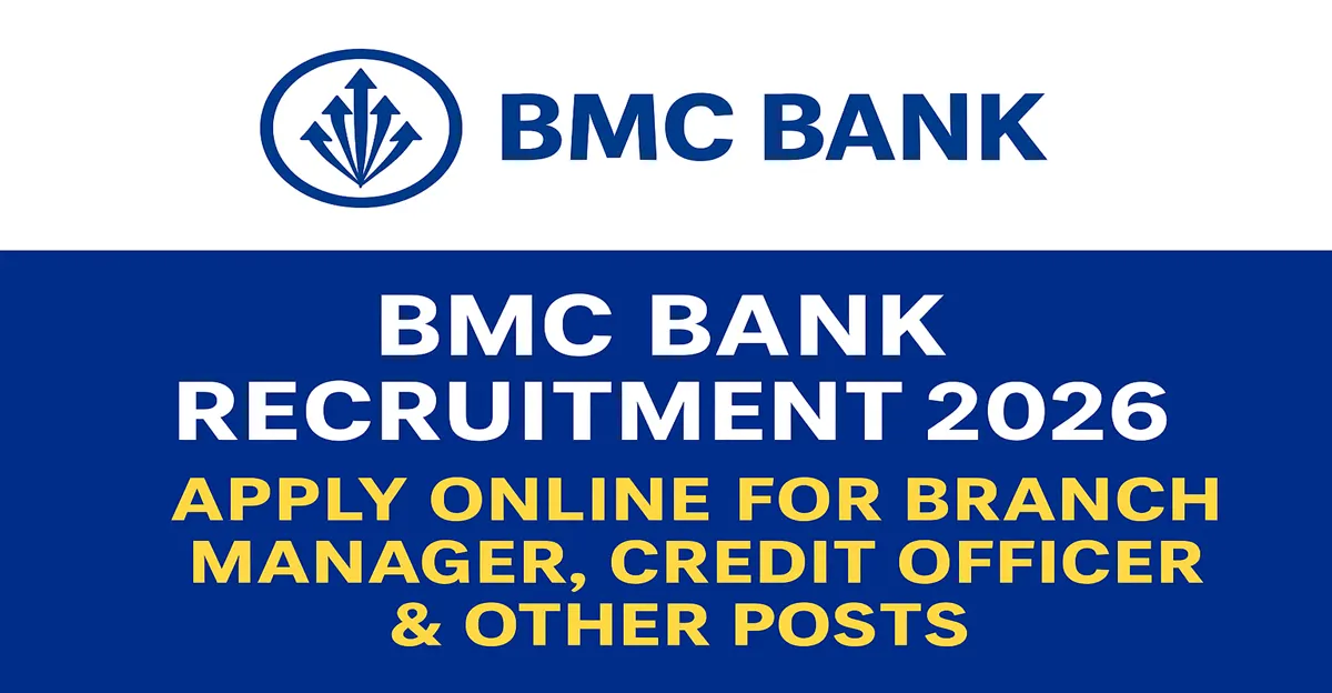 BMC Bank Recruitment 2026 – Branch Manager, Credit Officer & Other Posts Notification