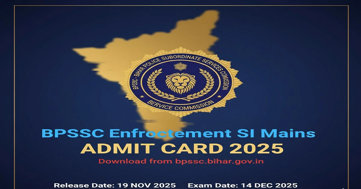 Download BPSSC Enforcement SI Mains Admit Card 2025 from bpssc.bihar.gov.in for the exam on 14 December 2025.