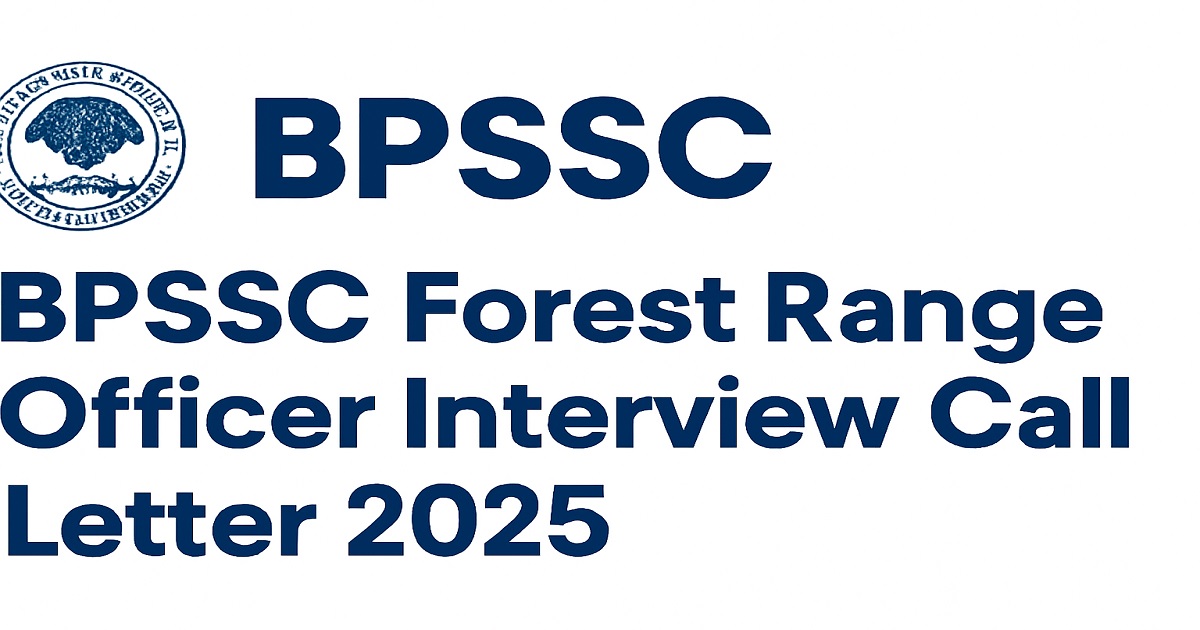 BPSSC Forest Range Officer Interview Call Letter 2025 download at bpssc.bihar.gov.in