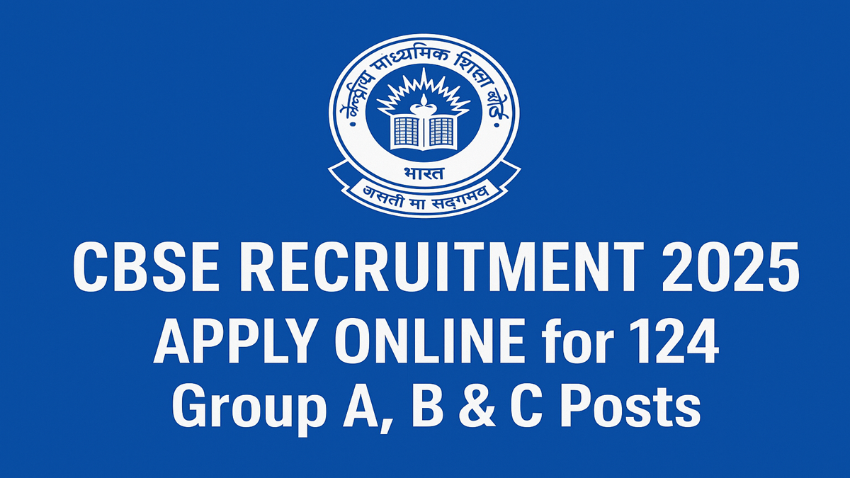 CBSE Recruitment 2025 – Apply Online for 124 Group A, B & C Posts