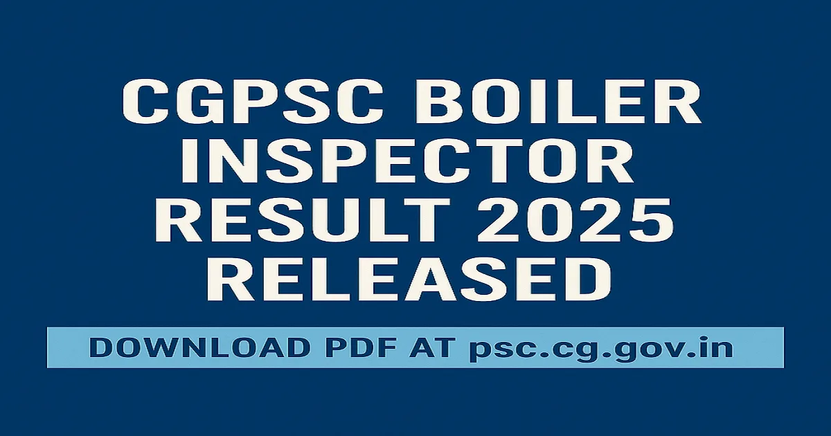 CGPSC Boiler Inspector Result 2025 Released – Download PDF at psc.cg.gov.in