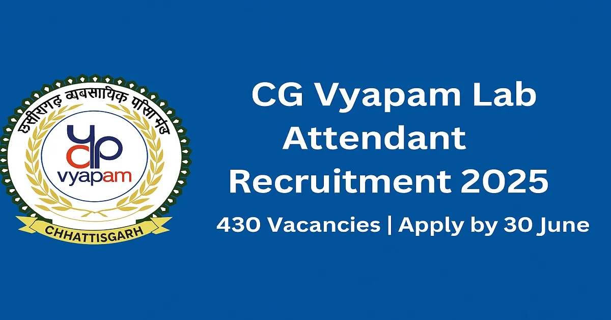 CG Vyapam Lab Attendant Recruitment 2025 – 430 Vacancies, Apply by 30 June