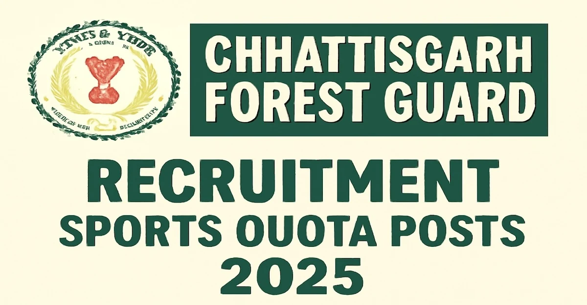Chhattisgarh Forest Guard Recruitment 2025 Sports Quota 05 Posts Apply Offline