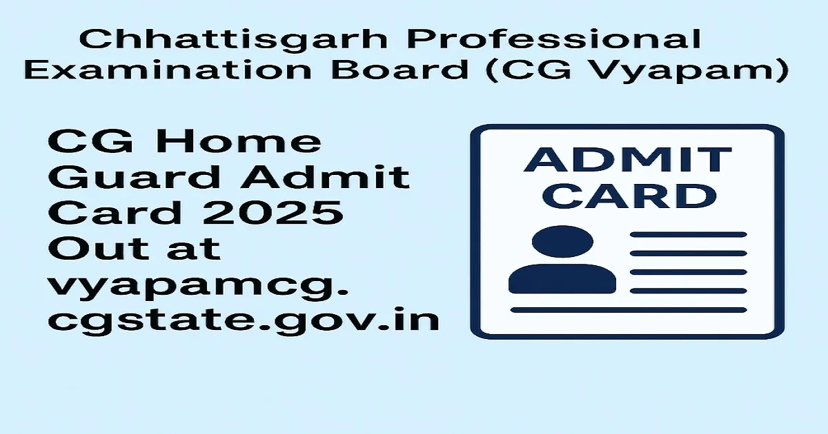 CG Home Guard Admit Card 2025 announcement by Chhattisgarh Professional Examination Board (CG Vyapam)