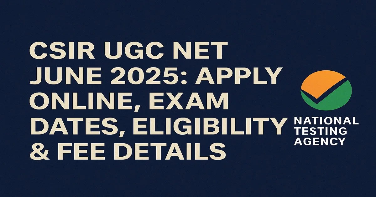 CSIR UGC NET June 2025 notification banner with NTA logo, apply online, exam dates, eligibility, and fee details