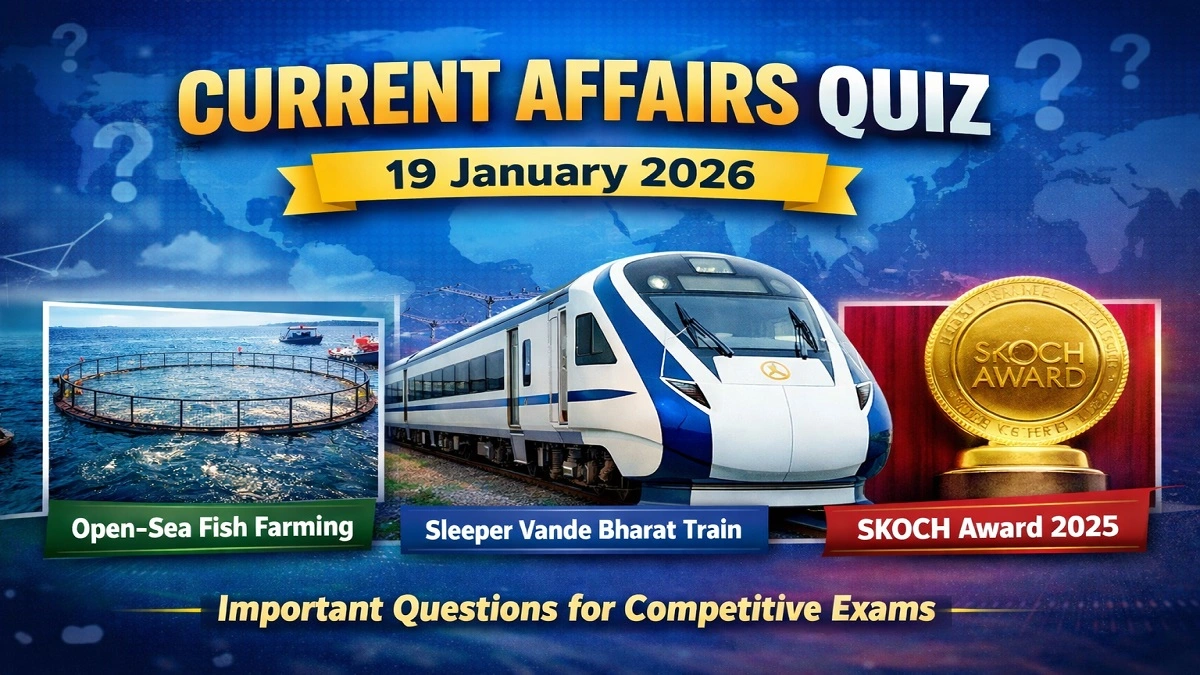 Current Affairs Quiz 19 January 2026 featuring India’s first open-sea fish farming project, sleeper Vande Bharat train, and SKOCH Award 2025