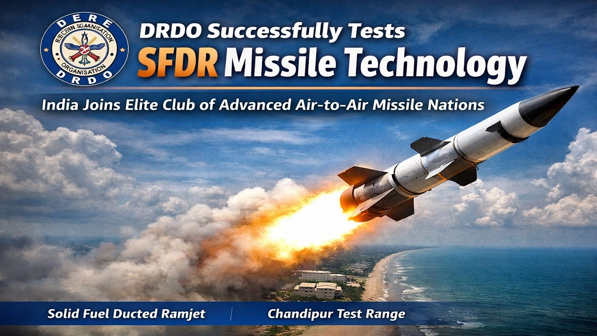 ओडिशा के चांदीपुर तट से DRDO द्वारा Solid Fuel Ducted Ramjet (SFDR) तकनीक का सफल परीक्षण