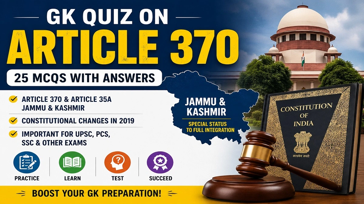 GK Quiz on Article 370 with 25 multiple choice questions and answers covering Article 35A, Jammu and Kashmir and constitutional changes for competitive exams