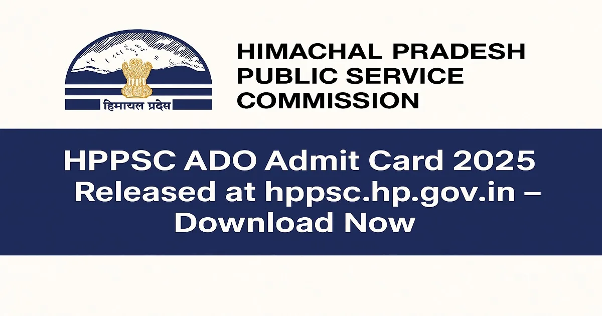 HPPSC ADO Admit Card 2025 Released at hppsc.hp.gov.in – Download Now