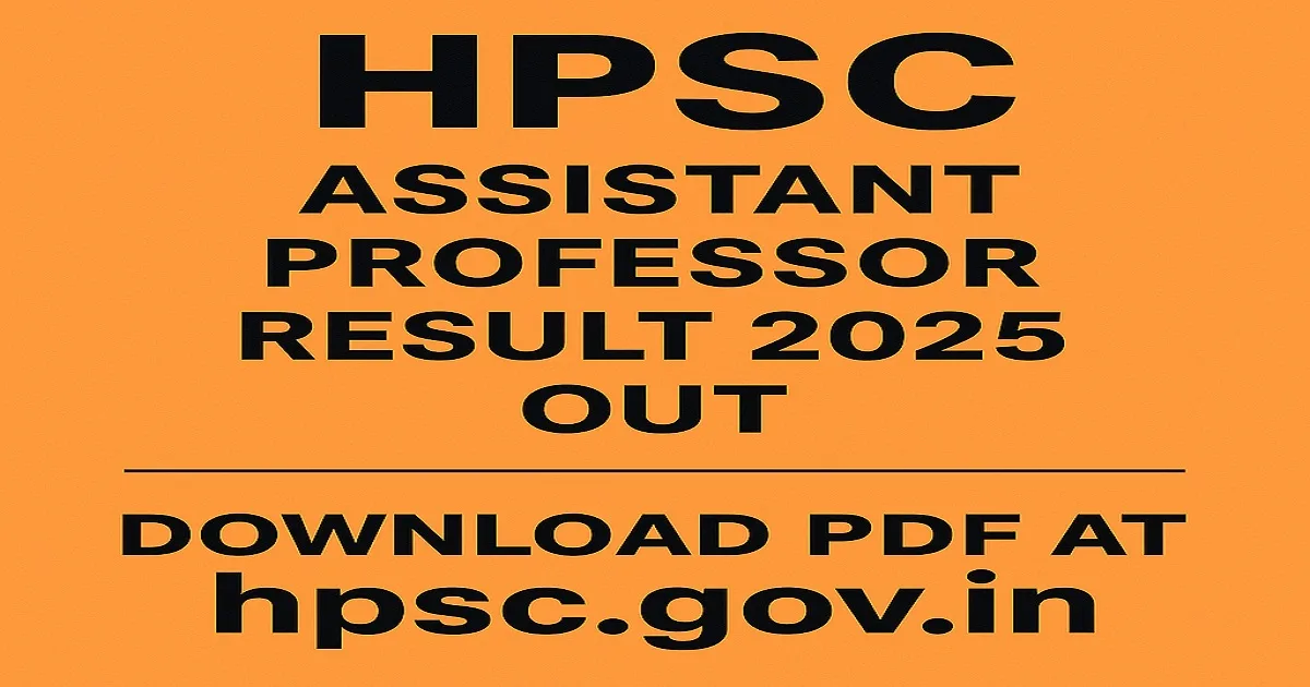 HPSC Assistant Professor Result 2025 announcement with download link at hpsc.gov.in