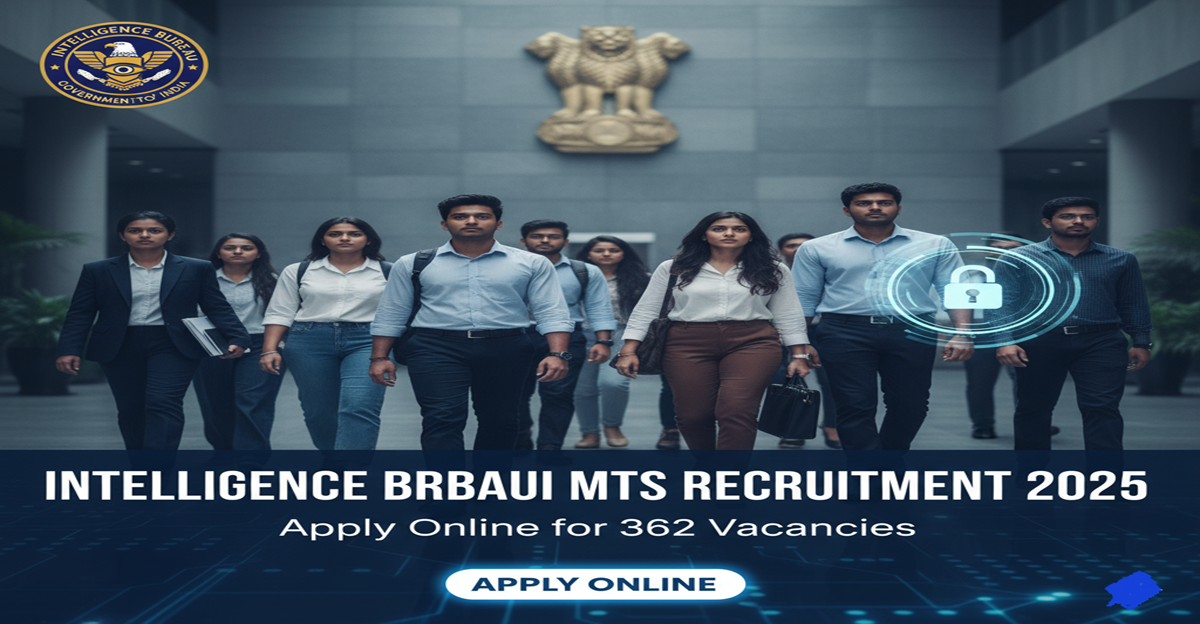 IB MTS Recruitment 2025 – Apply Online for 362 Vacancies