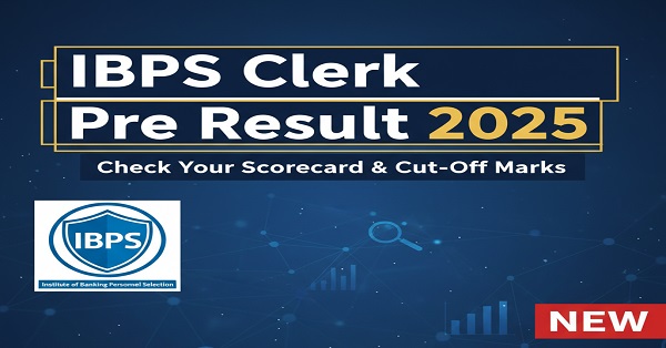 IBPS Clerk Pre Result 2025 Download Prelims Scorecard and Cut Off