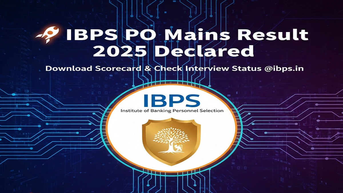 IBPS PO Mains Result 2025 - View Your Result and Scorecard at ibps.in
