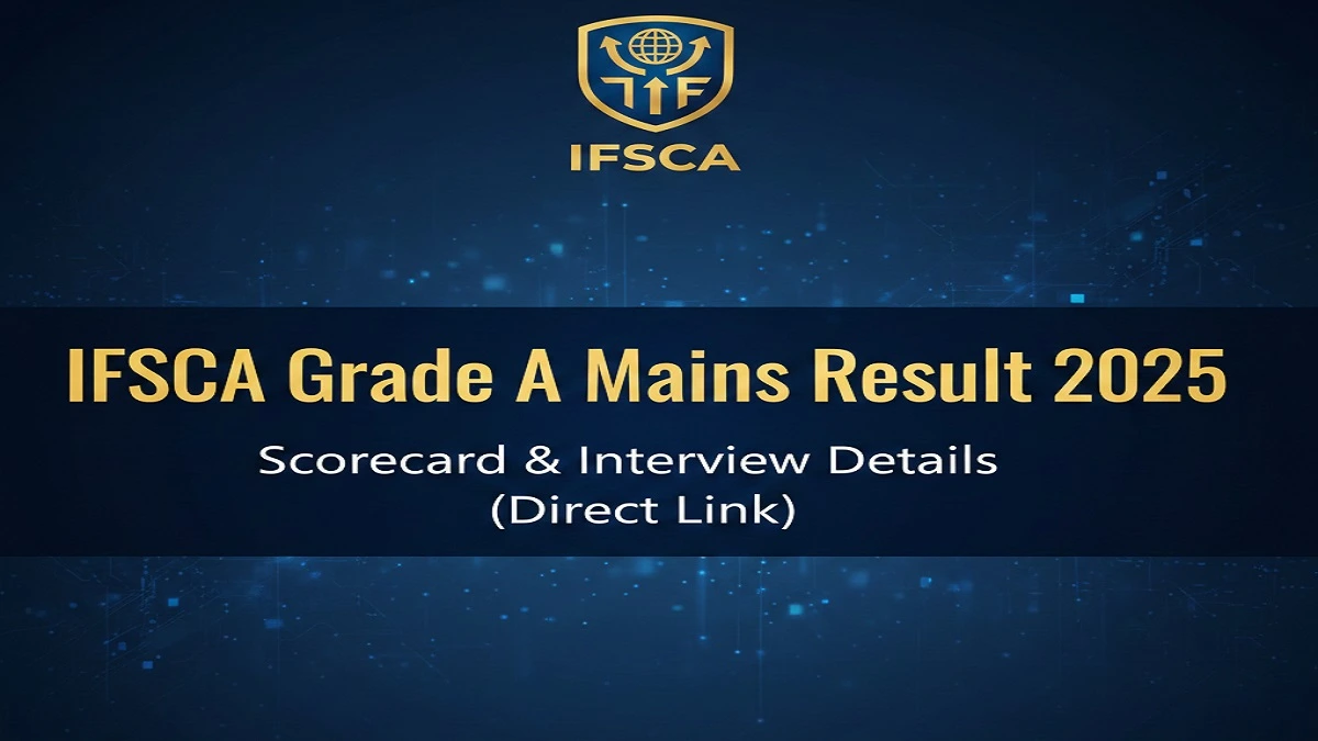 IFSCA Grade A Mains Result 2025 - Download Scorecard