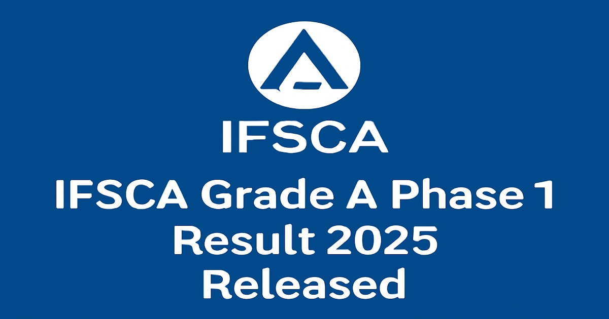 IFSCA Grade A Phase 1 Result 2025 Declared – Check Your Results on ifsca.gov.in