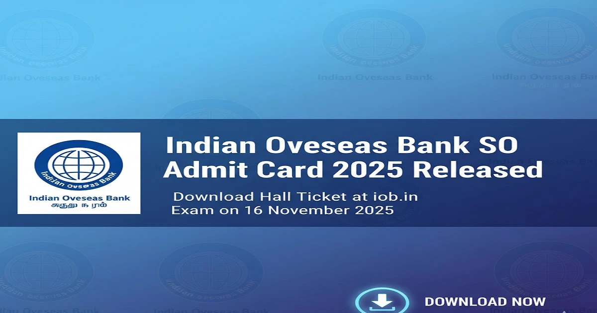 Download Indian Overseas Bank SO Admit Card 2025 from iob.in for the Specialist Officer Exam on 16 November 2025.