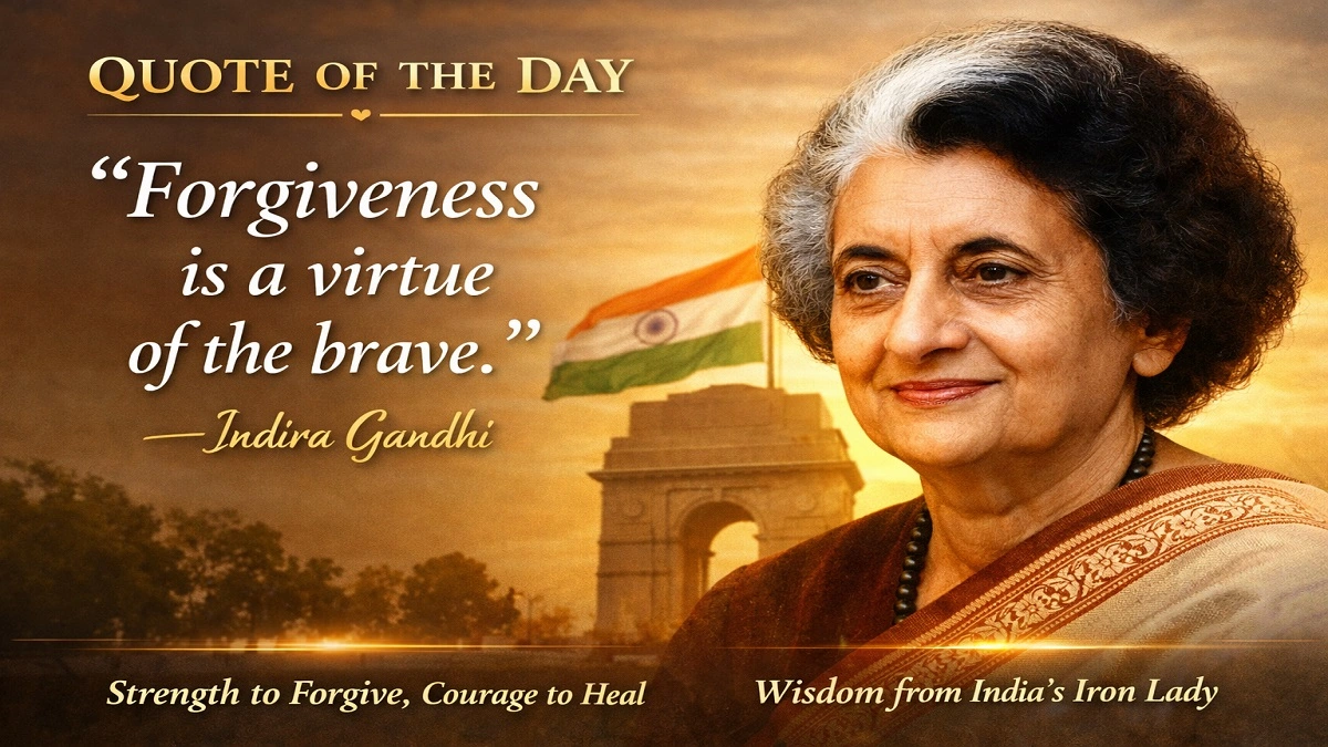 Indira Gandhi Quote – माफ करना बहादुरों की विशेषता है