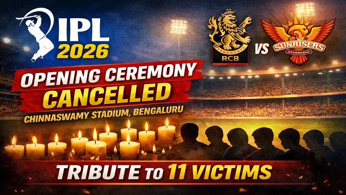 IPL 2026 opening ceremony cancelled at Chinnaswamy Stadium Bengaluru BCCI tribute to 11 victims