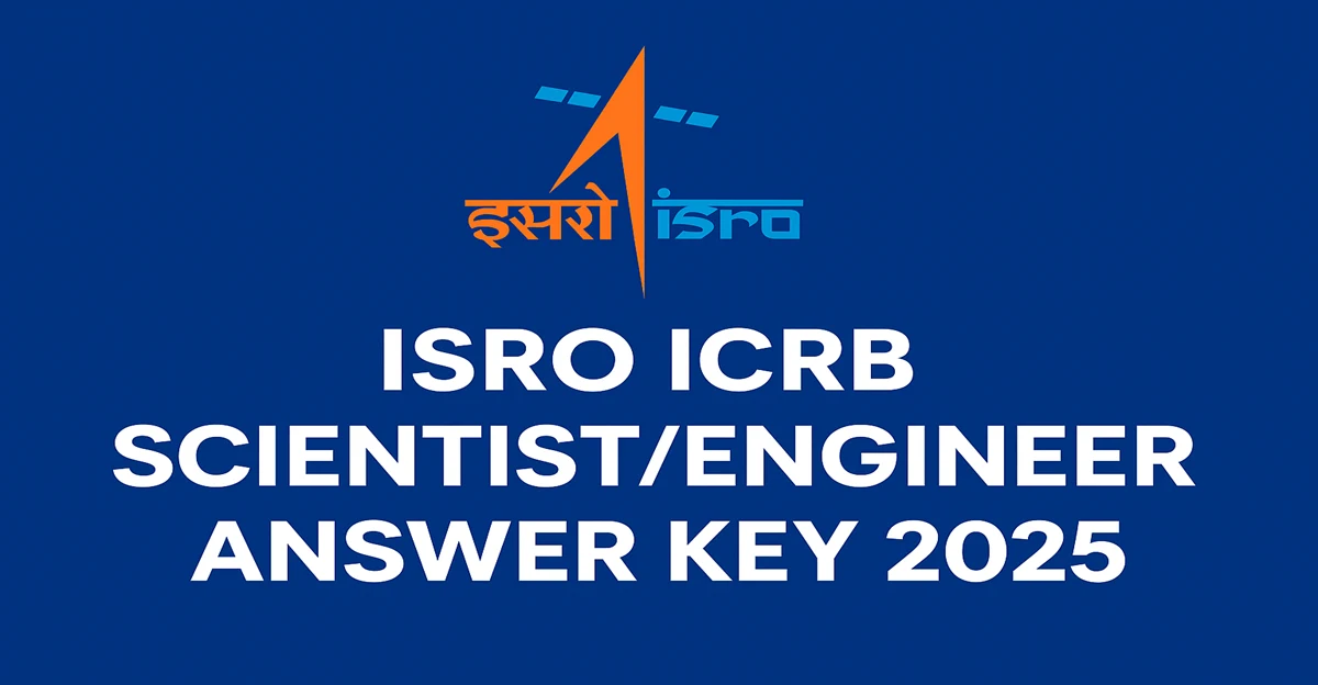 ISRO ICRB Scientist/Engineer Answer Key 2025 PDF Download at isro.gov.in