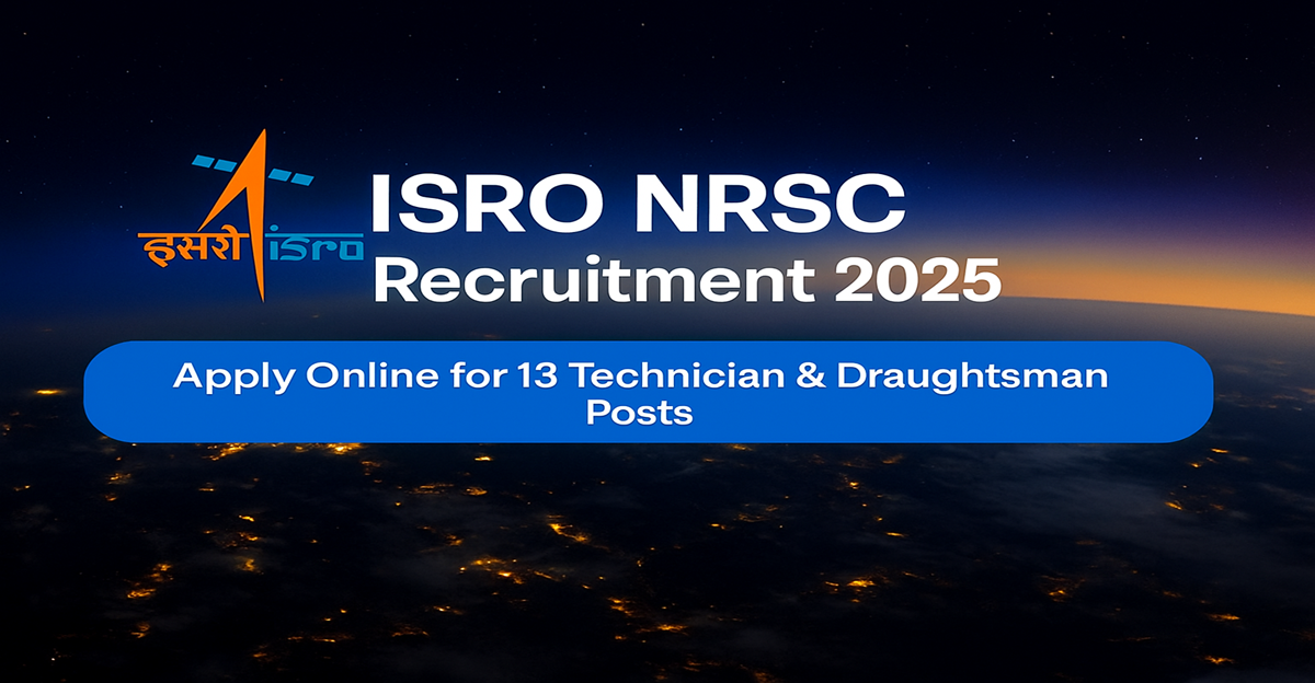 ISRO NRSC Recruitment 2025 – Apply Online for 13 Technician & Draughtsman Posts