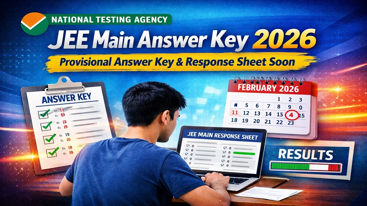 JEE Main Answer Key 2026 जारी होने की जानकारी, NTA JEE Main प्रोविजनल आंसर की और कैंडिडेट रिस्पॉन्स शीट