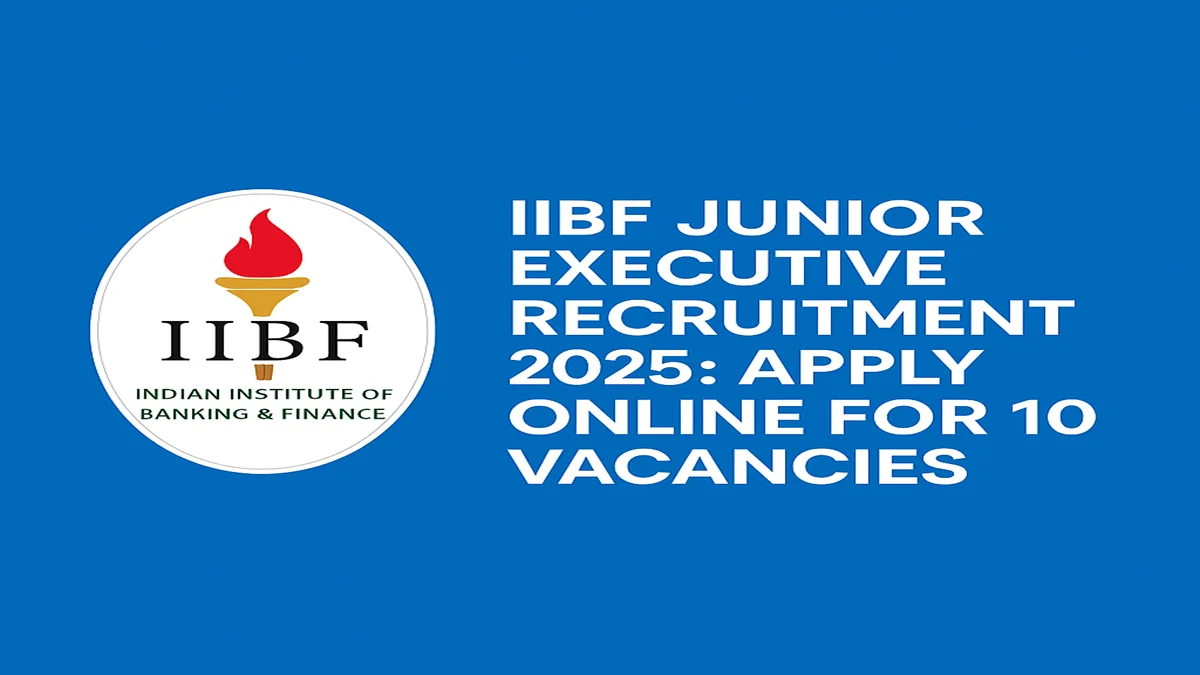 IIBF Junior Executive Recruitment 2025 – Apply Online