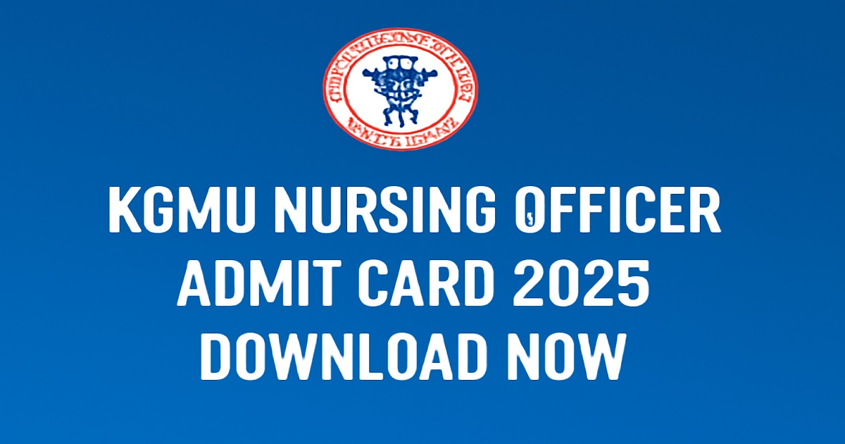 KGMU Nursing Officer Admit Card 2025 download link, hall ticket for the exam scheduled on 14th November 2025.