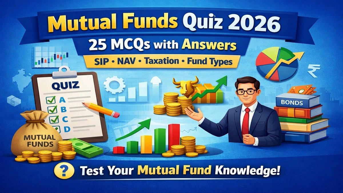 Mutual Funds Quiz 2026 with 25 multiple choice questions and answers on mutual fund basics, types, SIP, NAV, and taxation in India