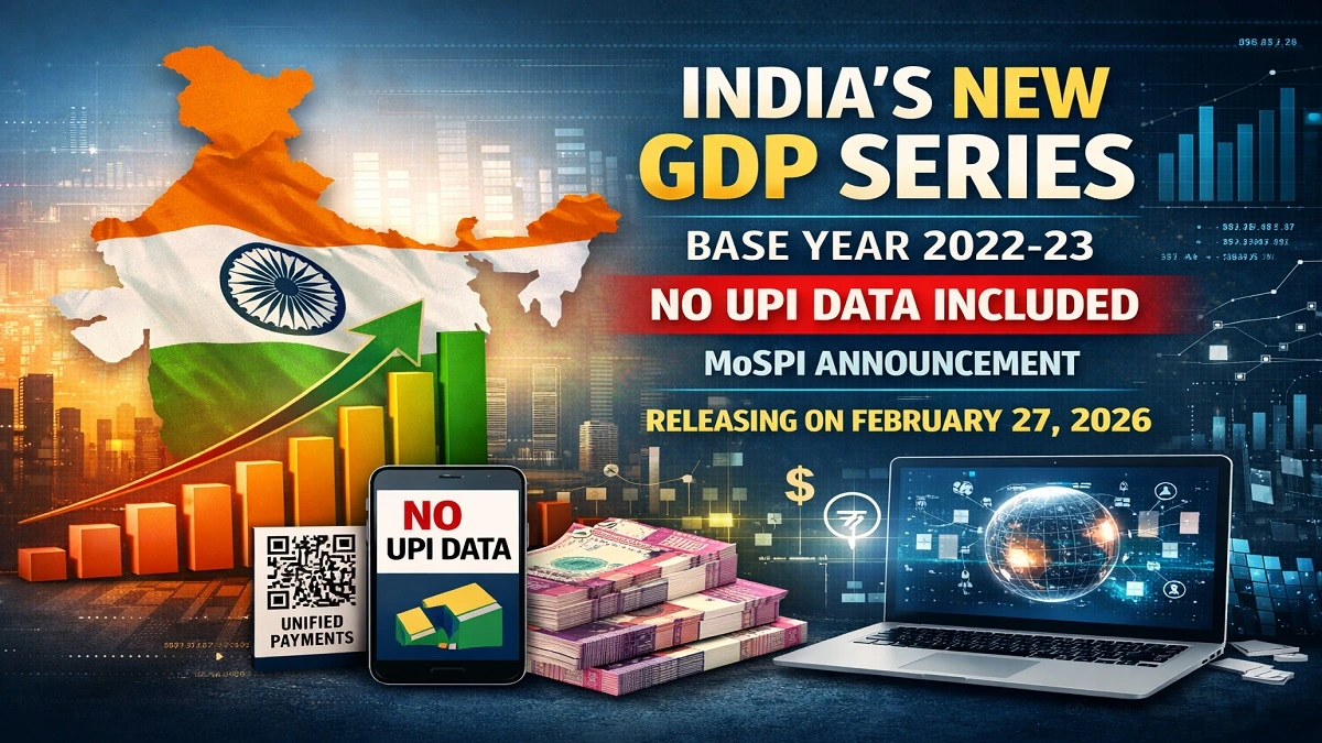 India New GDP Series 2022-23 Update, UPI Data Excluded by MoSPI 2026