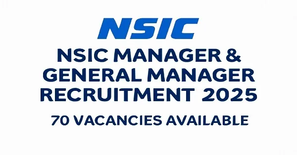 NSIC Recruitment 2025 – Apply for 70 Manager, General Manager & More Posts