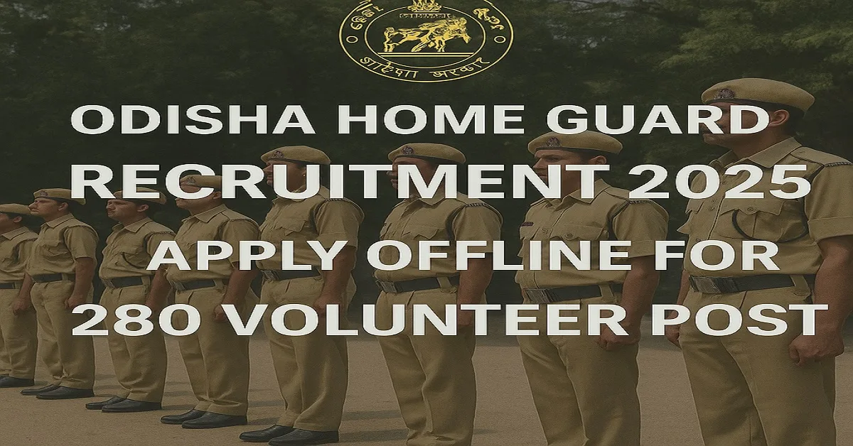 Odisha Home Guard Recruitment 2025 Notification – Apply for 330 Posts