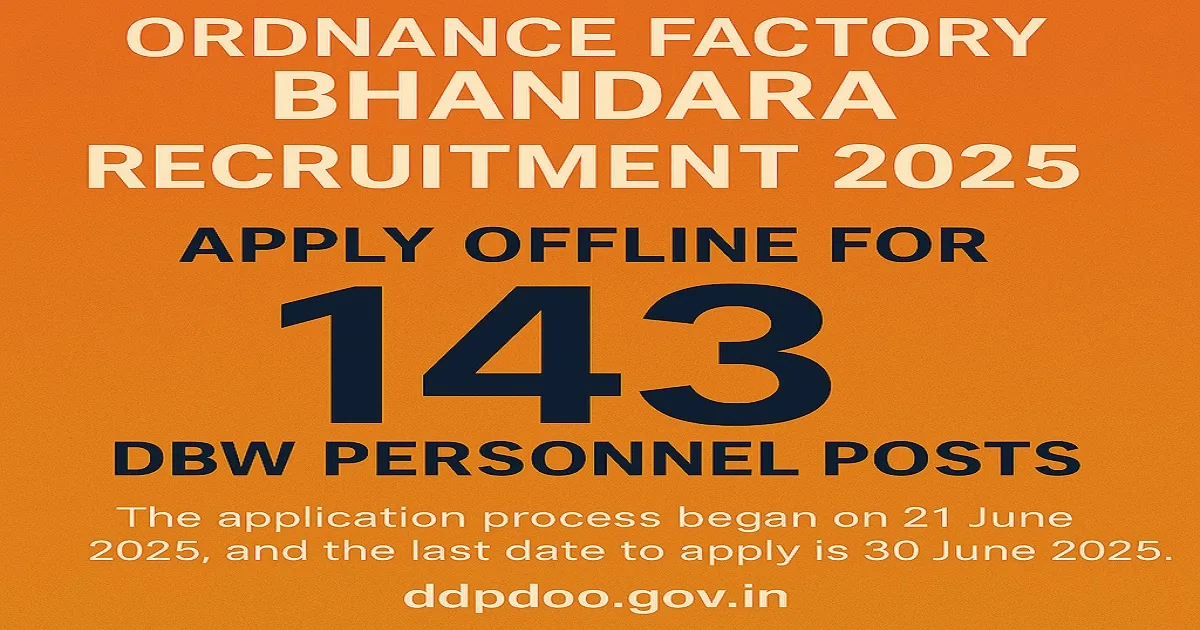 Ordnance Factory Bhandara Recruitment 2025 banner for 143 DBW Personnel posts with application dates and website link.
