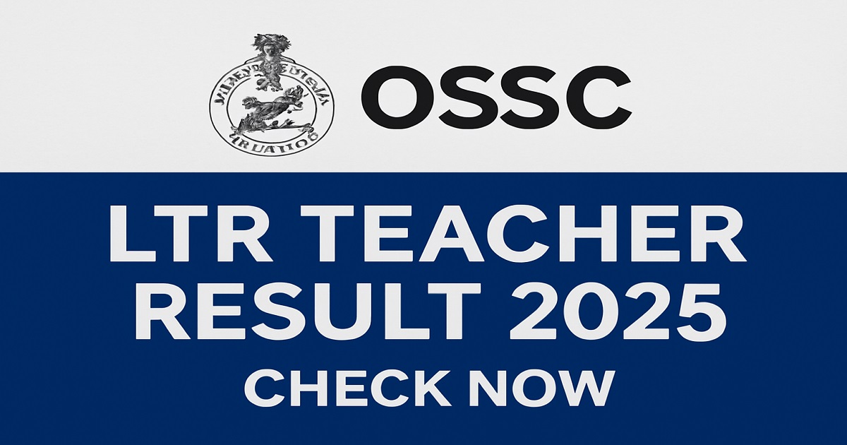 OSSC LTR Teacher Mains Result 2025 - Download PDF from ossc.gov.in