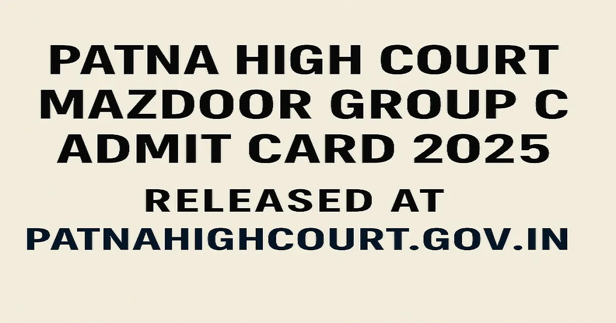 Patna High Court Mazdoor Group C Admit Card 2025 Released Notice