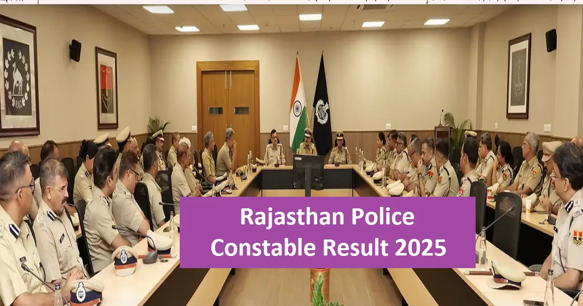 Rajasthan Police Constable Result 2025 – Roll Number Check Rajasthan Police Constable Result 2025 पीडीएफ डाउनलोड और रोल नंबर चेक करने का तरीका