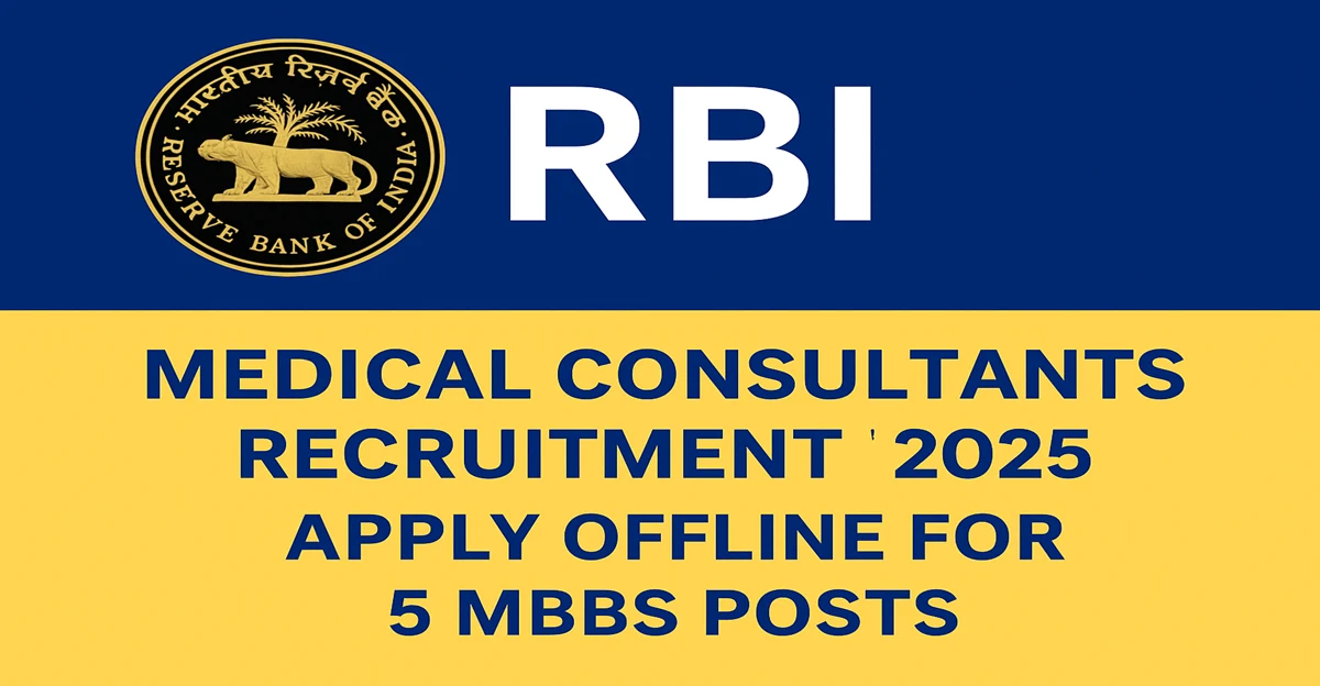 RBI Bank Medical Consultants Recruitment 2025 – Apply Offline for 5 MBBS Posts