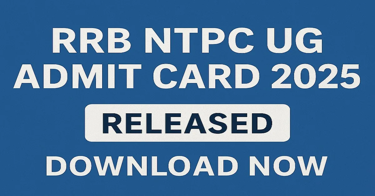RRB NTPC UG Admit Card 2025 Released - Download Now