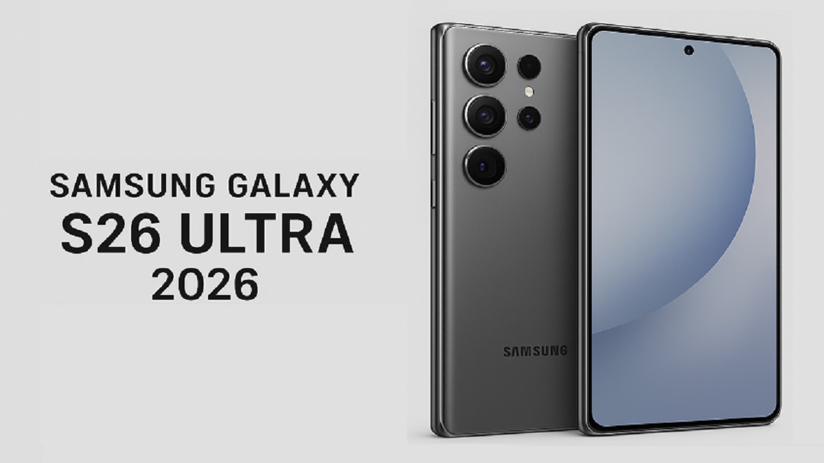 Samsung Galaxy S26 Ultra: लॉन्च डेट, कीमत और फीचर्स की पूरी जानकारी (2026)