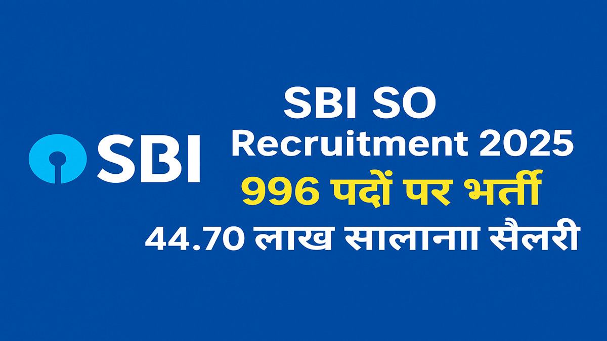 SBI SO Recruitment 2025 Notification, 996 Posts, Salary up to 44.70 Lakhs