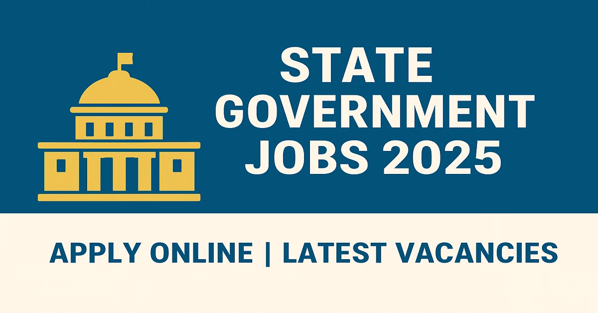 State Government Jobs 2025: Apply Online for Latest Vacancies