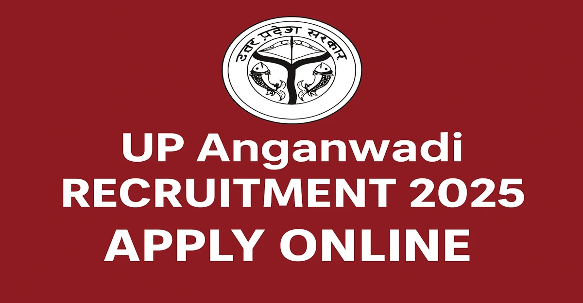 UP Anganwadi Recruitment 2025 – आंगनवाड़ी कार्यकत्री और सहायिका के पदों के लिए आवेदन करें