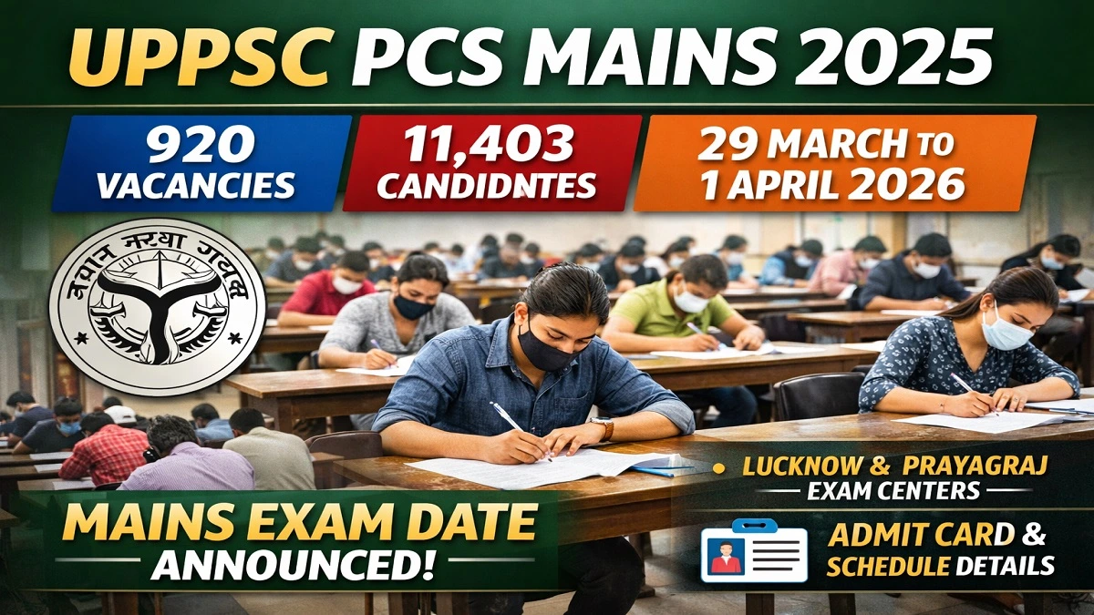 UPPSC PCS Mains 2025 Exam Date 29 March to 1 April 2026 exam schedule candidates details
