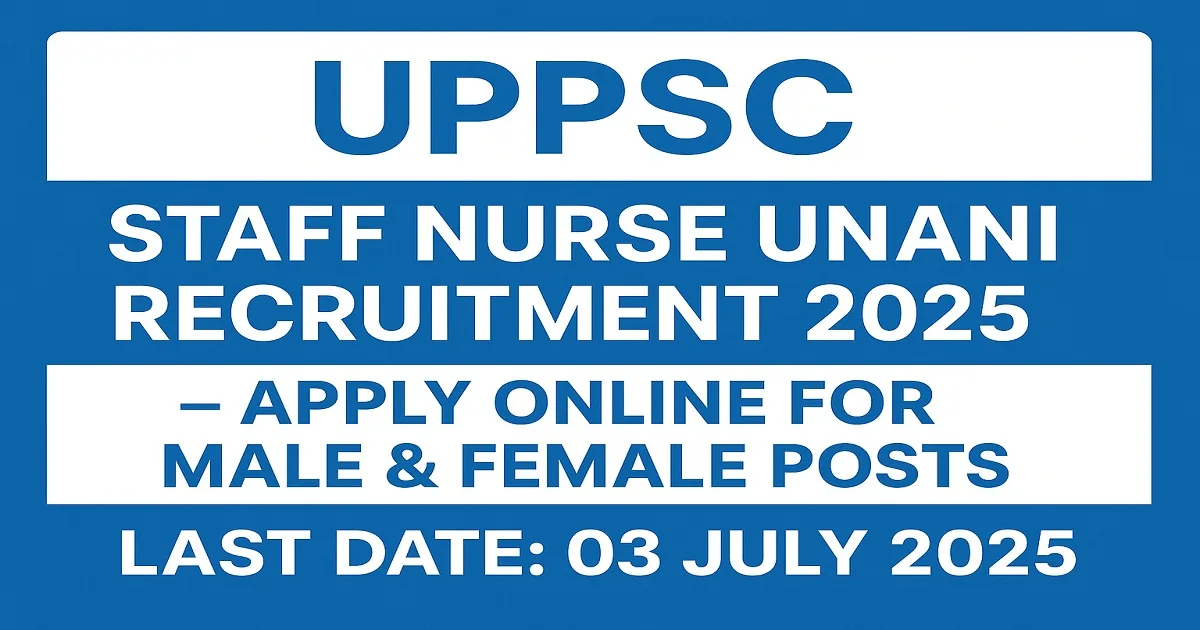 UPPSC Staff Nurse Unani Recruitment 2025 – Apply Online for Male and Female Posts